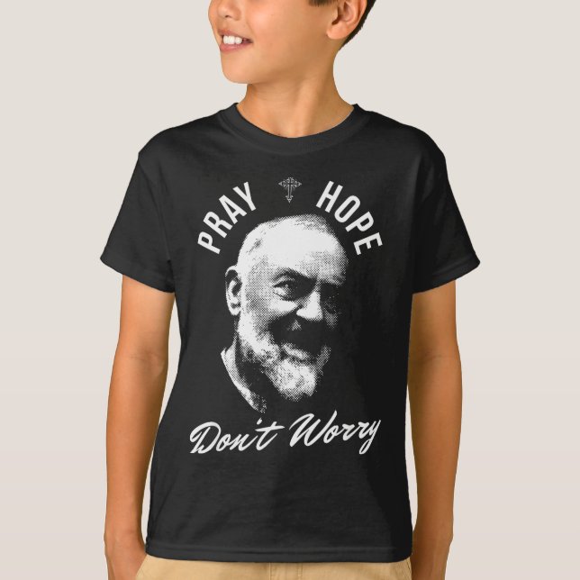 T-shirt Pray Hope And Don't Worry Saint Padre O  (Devant)