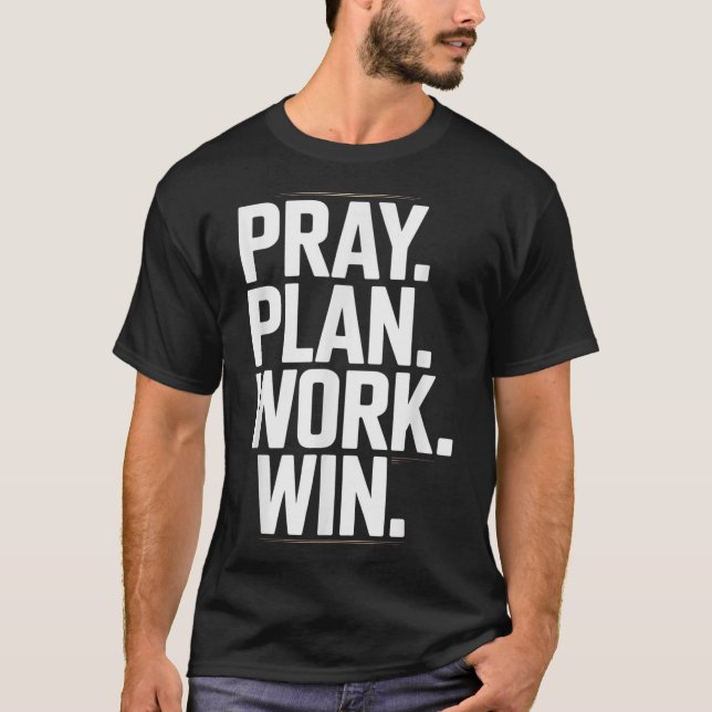 T-shirt Pray Plan Work Win- Faith Hustle Christian Motivat (Devant)