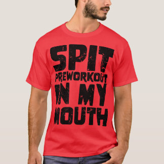T-shirt Pré-entraînement de cracher dans ma bouche 3