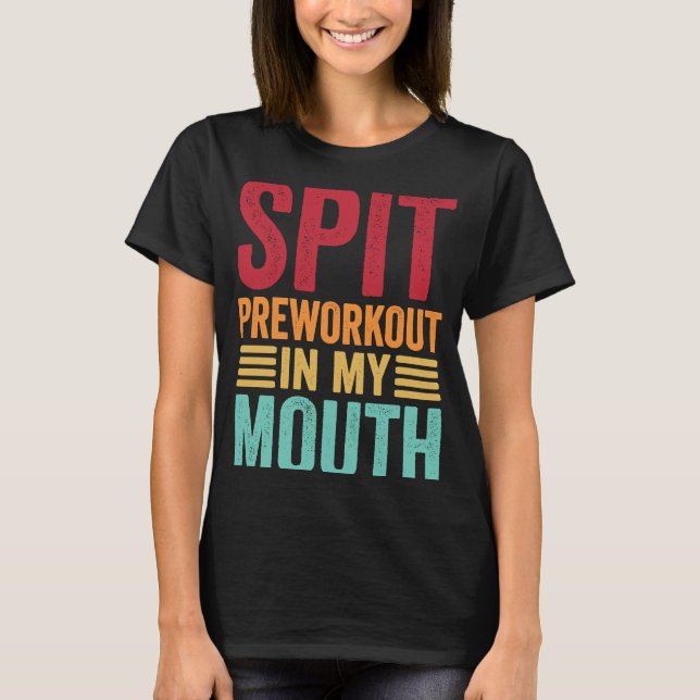 T-shirt Pré-entraînement de cracher dans ma bouche gym ent (Devant)