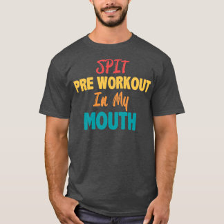 T-shirt Pré-entraînement de la broche dans ma bouche1
