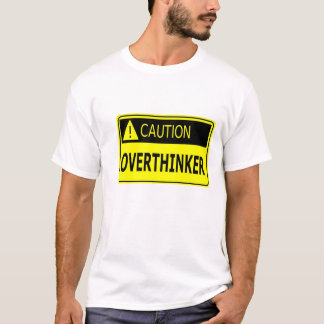 T-shirt Précaution : Overthinker