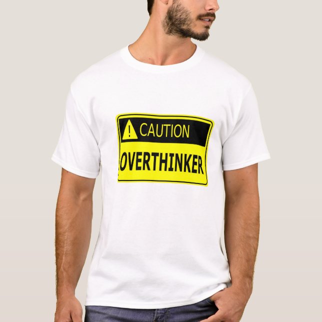 T-shirt Précaution : Overthinker (Devant)