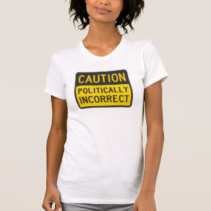 T-shirt Précaution politiquement incorrecte