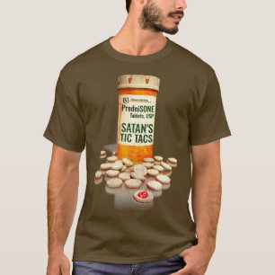 T-shirt Prednisone aka SATANS TIC TACS
