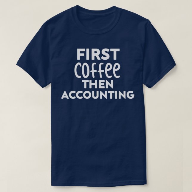 T-shirt Premier café puis comptabilité (Design devant)