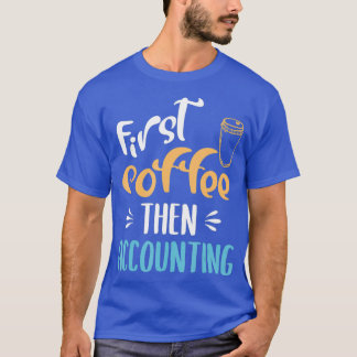 T-shirt Premier café puis comptable comptable comptable