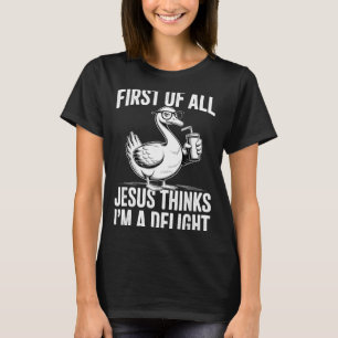T-shirt Premier Jésus Pense Qu'une Oie Drôle Est Un Délice