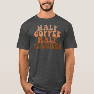 T-shirt Premier Jour De L'École Demi Café Demi-Vie Enseign