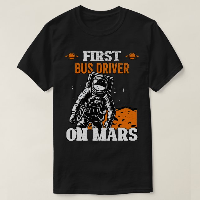 T-shirt Premier Pilote De Bus Sur Mars Profession Spatiale (Design devant)