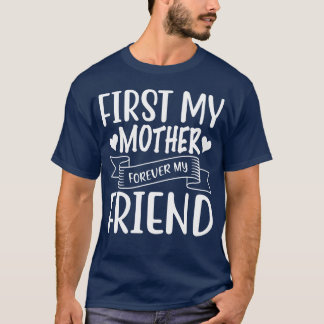 T-shirt Première Ma mère pour toujours Mon ami Bonne Mère