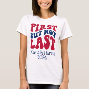 T-shirt Première, Mais Pas Dernière, Élection Harris