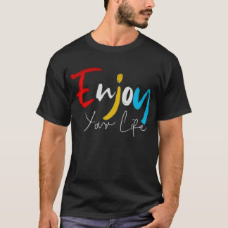 T-shirt Premium ‘Enjoy Your Life’ : Live Life Full