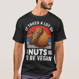 T-shirt Prend Beaucoup De Noix Pour Être Vegan Vegan Food