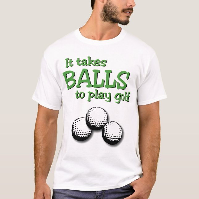 T-shirt Prend des boules pour jouer au golf (Devant)