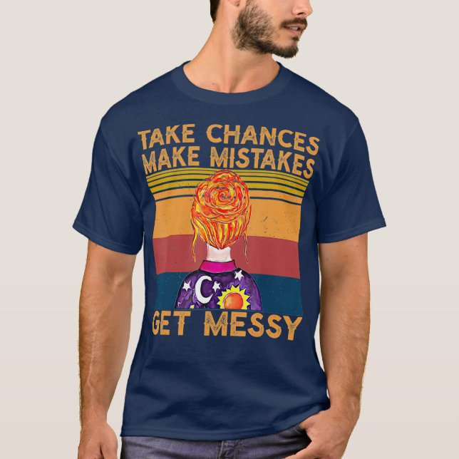 T-shirt Prendre des risques Faire des erreurs Obtenir Mess (Devant)