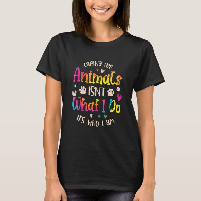 T-shirt Prendre soin des animaux n'est pas ce que je fais  (Devant)