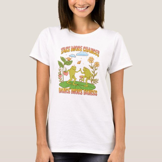 T-shirt Prends Plus De Chances, Danse Plus De Danse (Devant)