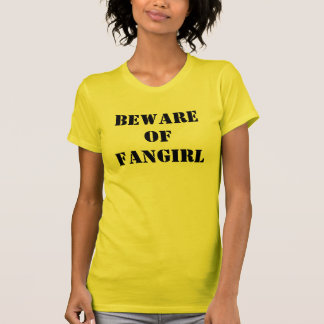T-shirt Prenez garde de la chemise de Fangirl