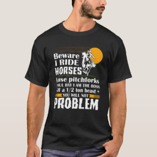 T-shirt Prenez garde de moi montent des chevaux que