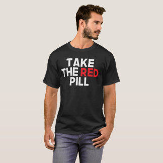 T-shirt Prenez la pilule rouge et obtenez basé