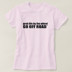 T-shirt Prenez la vie au volant. Allez-Y.