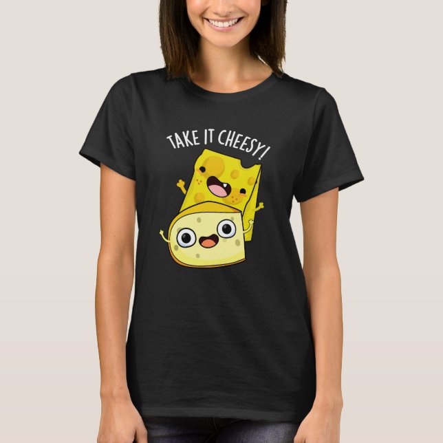 T-shirt Prenez-le Cheesy Funny Food Pun Dark BG (Devant)