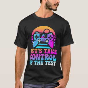 T-shirt Prenez Le Contrôle Du Test - Amateurs De Jeu Jour