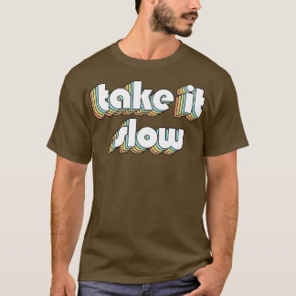 T-shirt Prenez-le Lentement Retro Typographie Style Faded