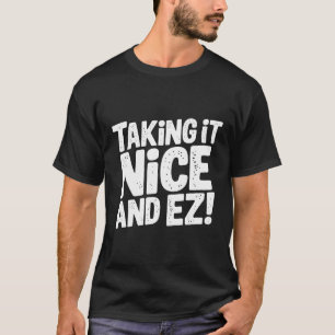 T-shirt Prenez Nice et EZ ! - Relaxant et élégant