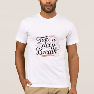 T-shirt Prenez une profonde respiration