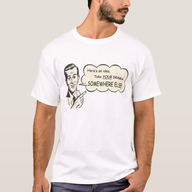 T-shirt Prenez votre drame ailleurs ! (Devant)