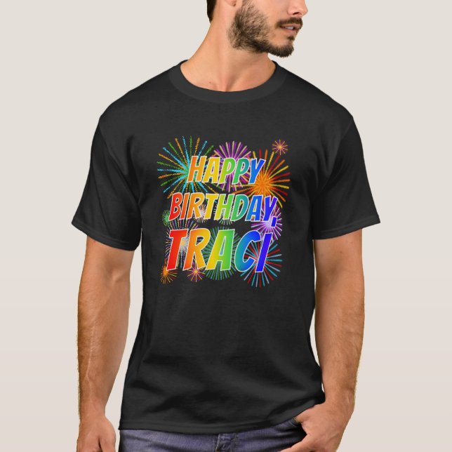 T-shirt Prénom "TRACI", amusant "HEUREUX ANNIVERSAIRE" (Devant)