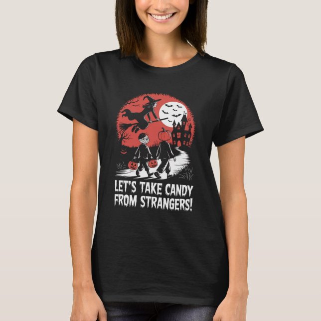 T-shirt Prenons des bonbons à des inconnus Funny Halloween (Devant)