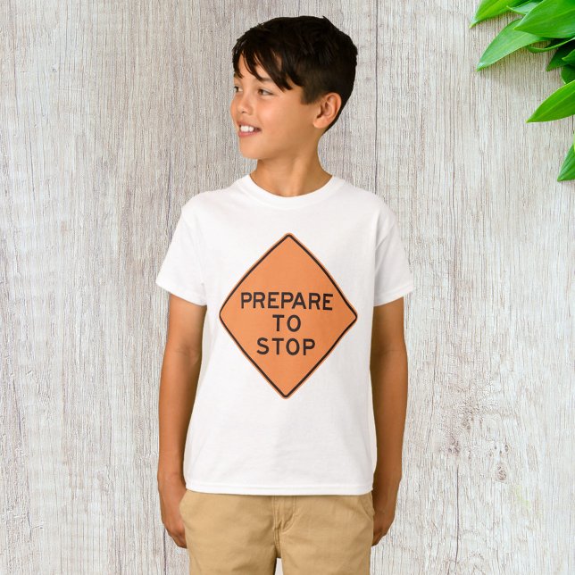 T-shirt Préparez-vous à arrêter la signalisation routière (Créateur téléchargé)