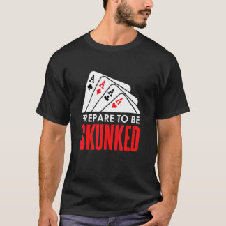 T-shirt Préparez-vous à être COULÉ Joueur de jeu de cartes