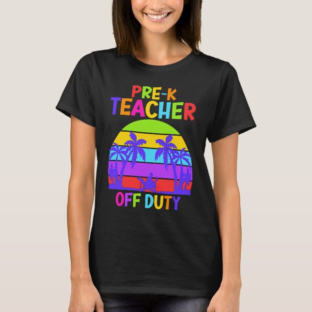 T-shirt Preschool Kindergarten Teacher off duty teacher (Devant)