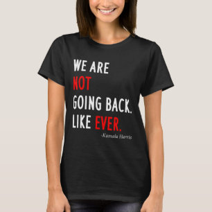 T-shirt Président 2024 On Ne Retourne Pas En Arrière Comme