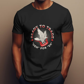 T-shirt Prêt à commercer pour Eh Canada Design Politique