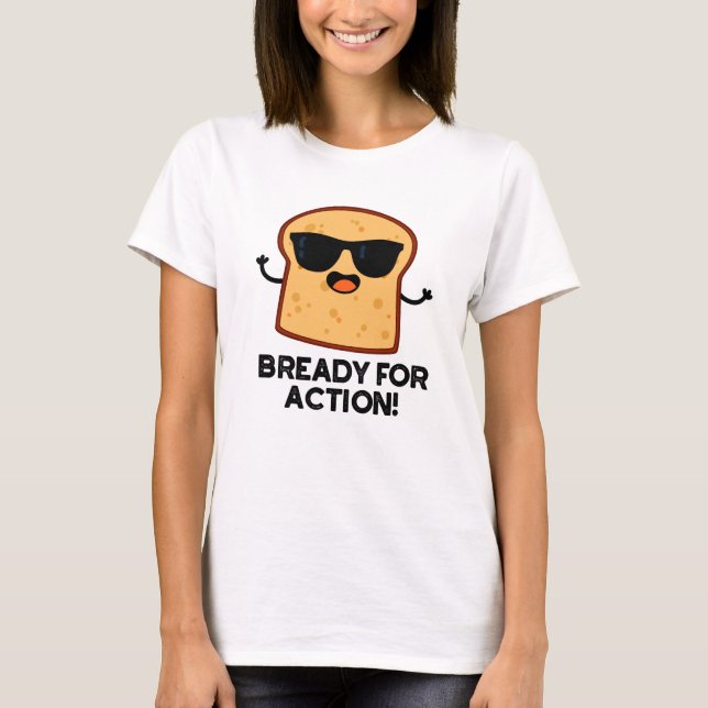 T-shirt Prêt Pour L'Action Pain Fantaisie Pun (Devant)