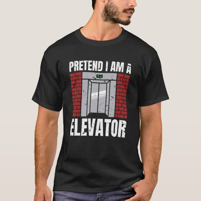 T-shirt Pretend I Am A Elevator Elevator Technician 1 (Devant)