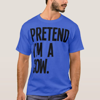 T-shirt Pretend I'm A Cow Funny Halloween Party Costume