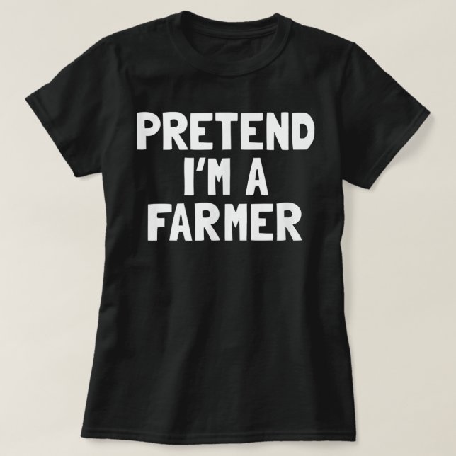 T-shirt Pretend I'm A Farmer Halloween Costume  (Design devant)