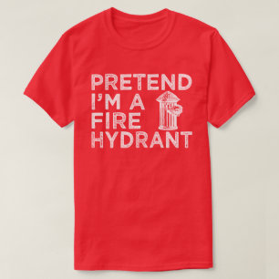 T-shirt Pretend I'm A Fire Hydrant Funny Halloween Costume