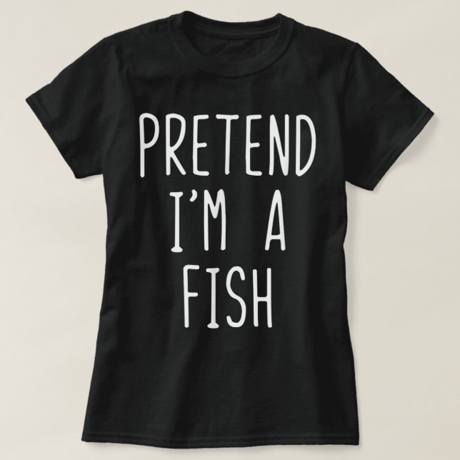 T-shirt Pretend I'm A Fish Costume Halloween Lazy Easy  (Design devant)