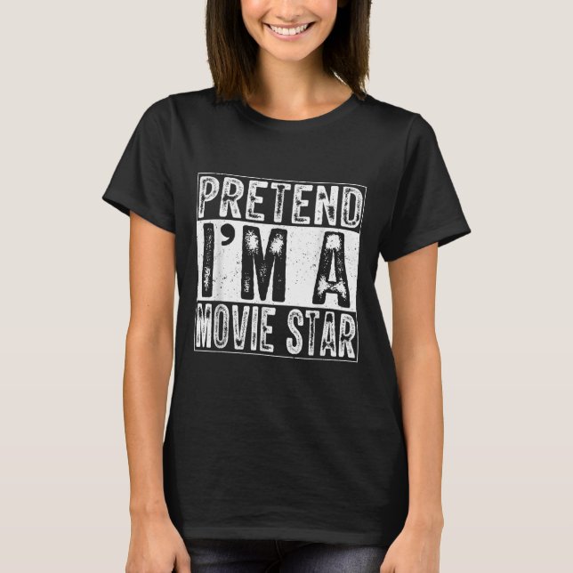 T-shirt Pretend I'm A Movie Star Family Women Men Costume  (Devant)