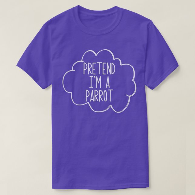 T-shirt Pretend Ix27m A Parrot Lazy Halloween Costume Pret (Design devant)