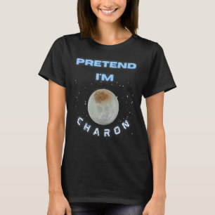 T-shirt Prétendre que je suis Charon Astronomy Space Scien