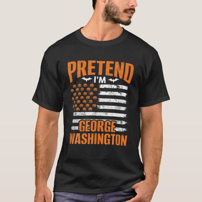 T-shirt Prétendre que je suis George Washington Dernière m (Devant)