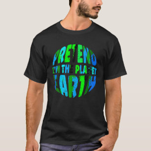 T-shirt Prétendre que je suis La Terre Drôle Lazy Matching